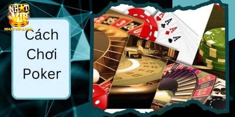 Hướng dẫn cách chơi Poker